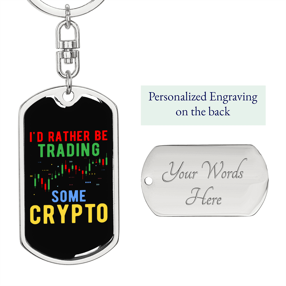 I'd Rather Be Trading Some Crypto Crypto Keychain Stainless Steel or 18k Gold Dog Tag Keyring-Express Your Love Gifts