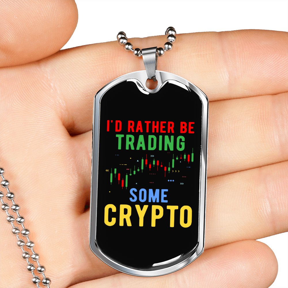 I'd Rather Be Trading Some Crypto Crypto Necklace Stainless Steel or 18k Gold Dog Tag 24" Chain-Express Your Love Gifts