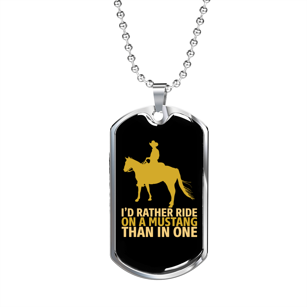 I'd Rather Ride on a Mustang Than in One Horse Necklace Stainless Steel or 18k Gold Dog Tag 24" Chain-Express Your Love Gifts