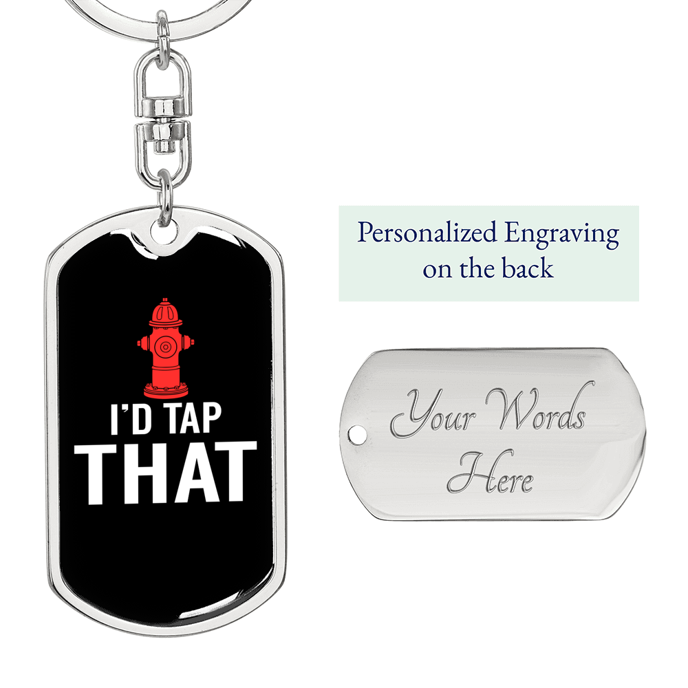 I'D Tap That Firefighter Keychain Stainless Steel or 18k Gold Dog Tag Keyring-Express Your Love Gifts