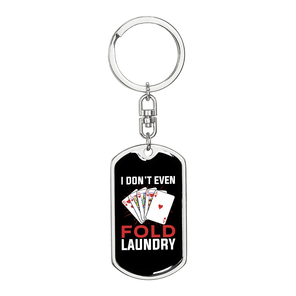 I Don't Even Fold Laundry Gambler Keychain Stainless Steel or 18k Gold Dog Tag Keyring-Express Your Love Gifts