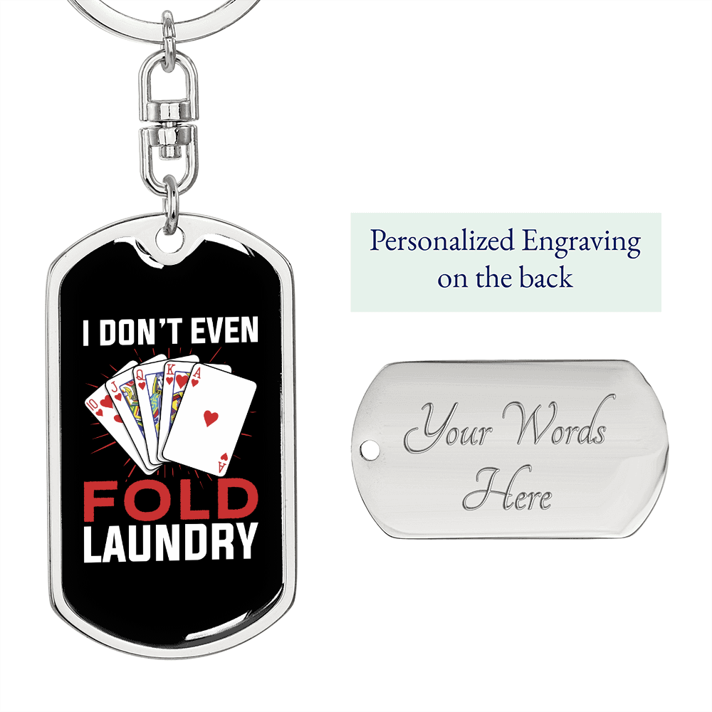I Don't Even Fold Laundry Gambler Keychain Stainless Steel or 18k Gold Dog Tag Keyring-Express Your Love Gifts