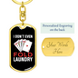 I Don't Even Fold Laundry Gambler Keychain Stainless Steel or 18k Gold Dog Tag Keyring-Express Your Love Gifts