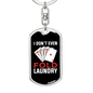I Don't Even Fold Laundry Gambler Keychain Stainless Steel or 18k Gold Dog Tag Keyring-Express Your Love Gifts