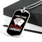 I Don't Even Fold Laundry Gambler Necklace Stainless Steel or 18k Gold Dog Tag 24-Express Your Love Gifts