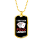 I Don't Even Fold Laundry Gambler Necklace Stainless Steel or 18k Gold Dog Tag 24-Express Your Love Gifts