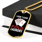I Don't Even Fold Laundry Gambler Necklace Stainless Steel or 18k Gold Dog Tag 24-Express Your Love Gifts
