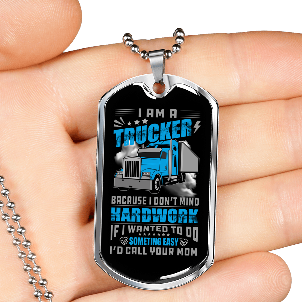 I Don'T Mind Hardwork Trucker Dog Tag Stainless Steel or 18k Gold 24" Chain-Express Your Love Gifts