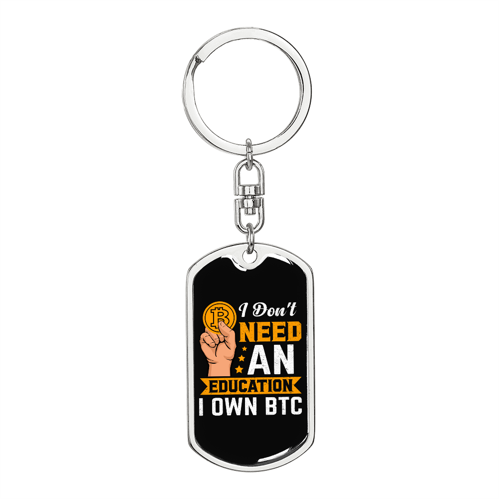 I Don't Need Education Crypto Keychain Stainless Steel or 18k Gold Dog Tag Keyring-Express Your Love Gifts