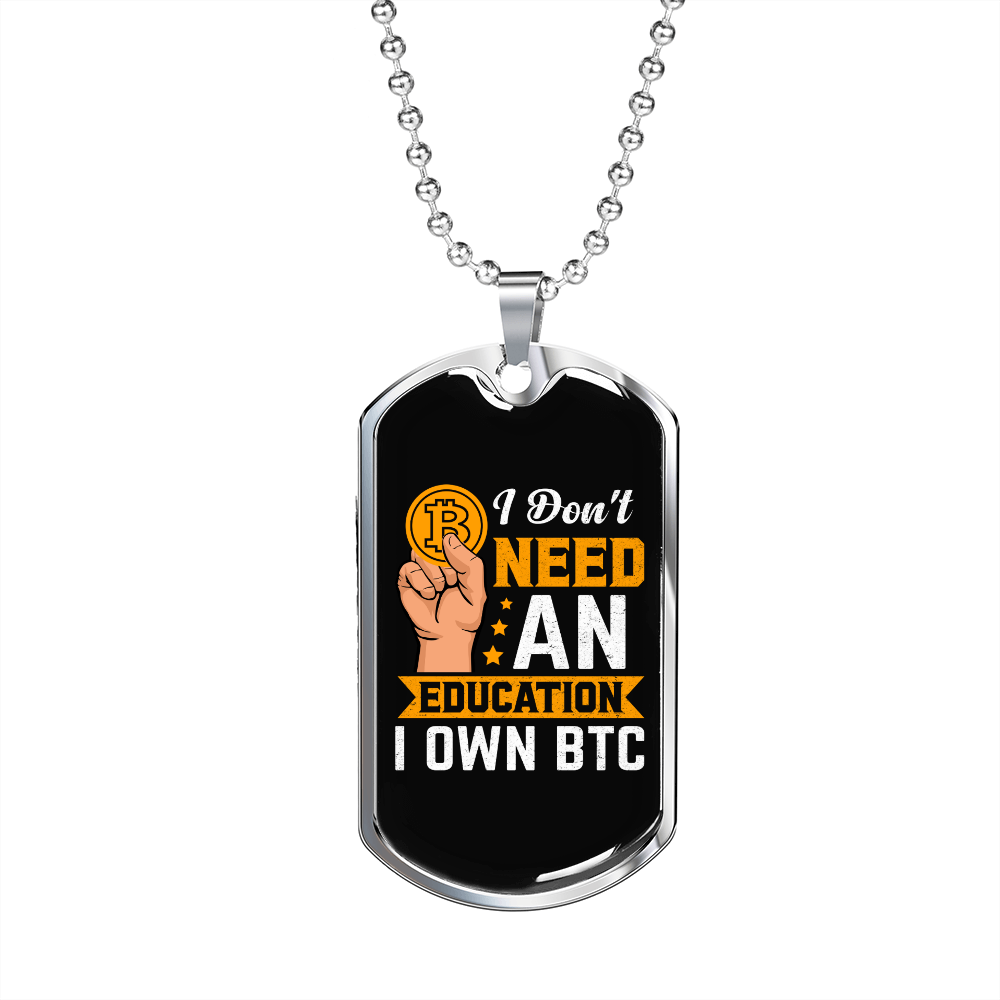 I Don't Need Education Crypto Necklace Stainless Steel or 18k Gold Dog Tag 24" Chain-Express Your Love Gifts