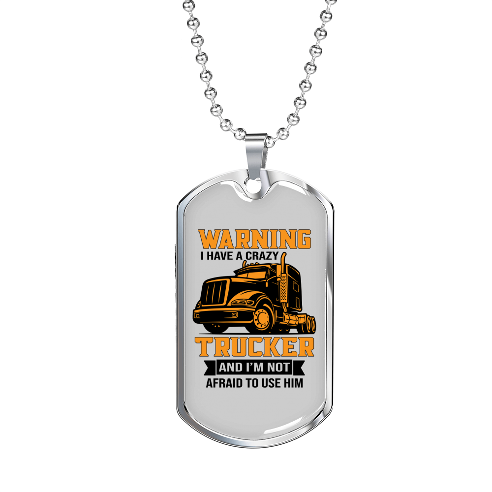 I Have Crazy Trucker Dog Tag Stainless Steel or 18k Gold 24" Chain-Express Your Love Gifts