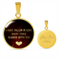 I Have Fallen In Love Necklace Circle Pendant Stainless Steel or 18k Gold 18-22-Express Your Love Gifts