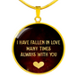 I Have Fallen In Love Necklace Circle Pendant Stainless Steel or 18k Gold 18-22-Express Your Love Gifts
