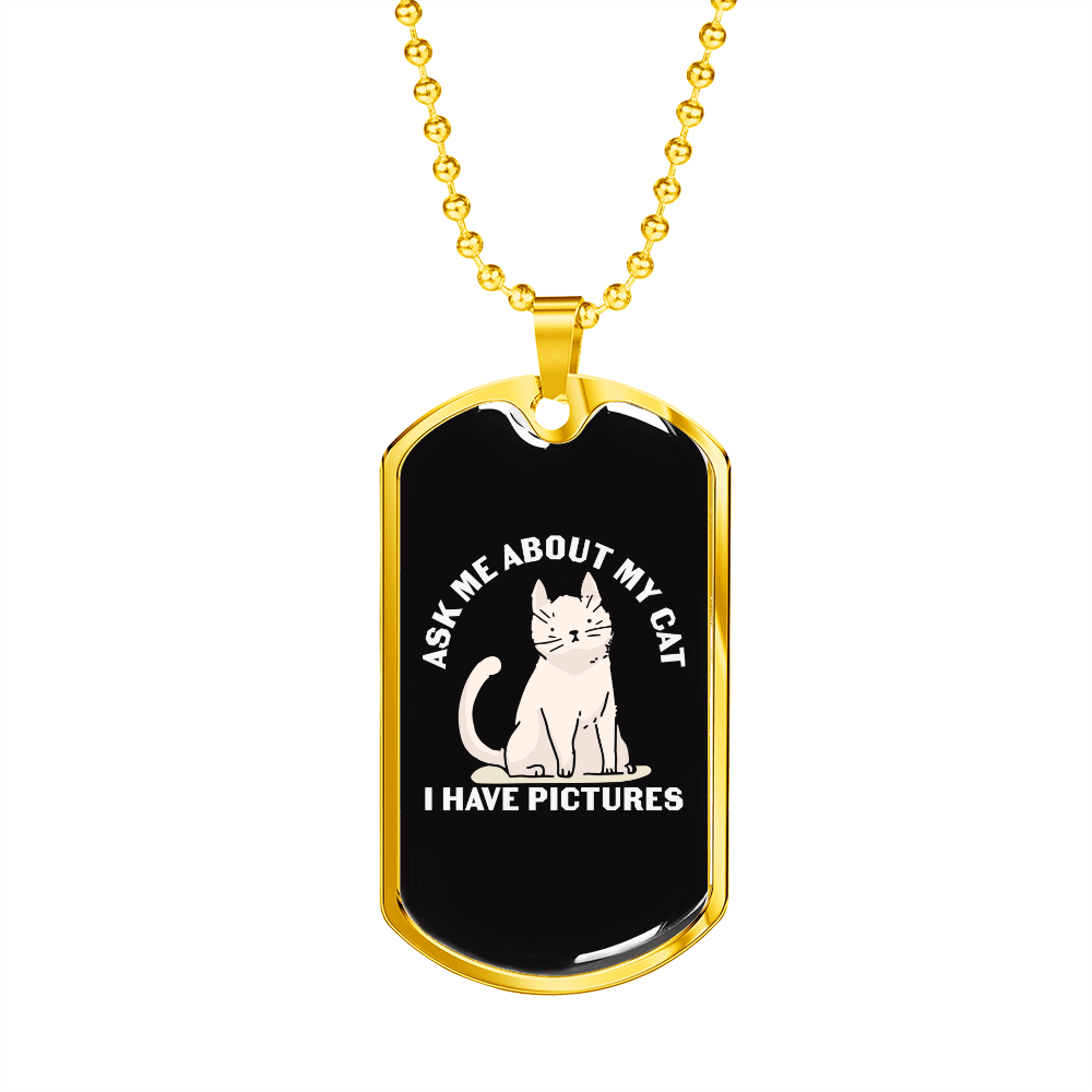 I Have Pictures Cat Necklace Stainless Steel or 18k Gold Dog Tag 24" Chain-Express Your Love Gifts