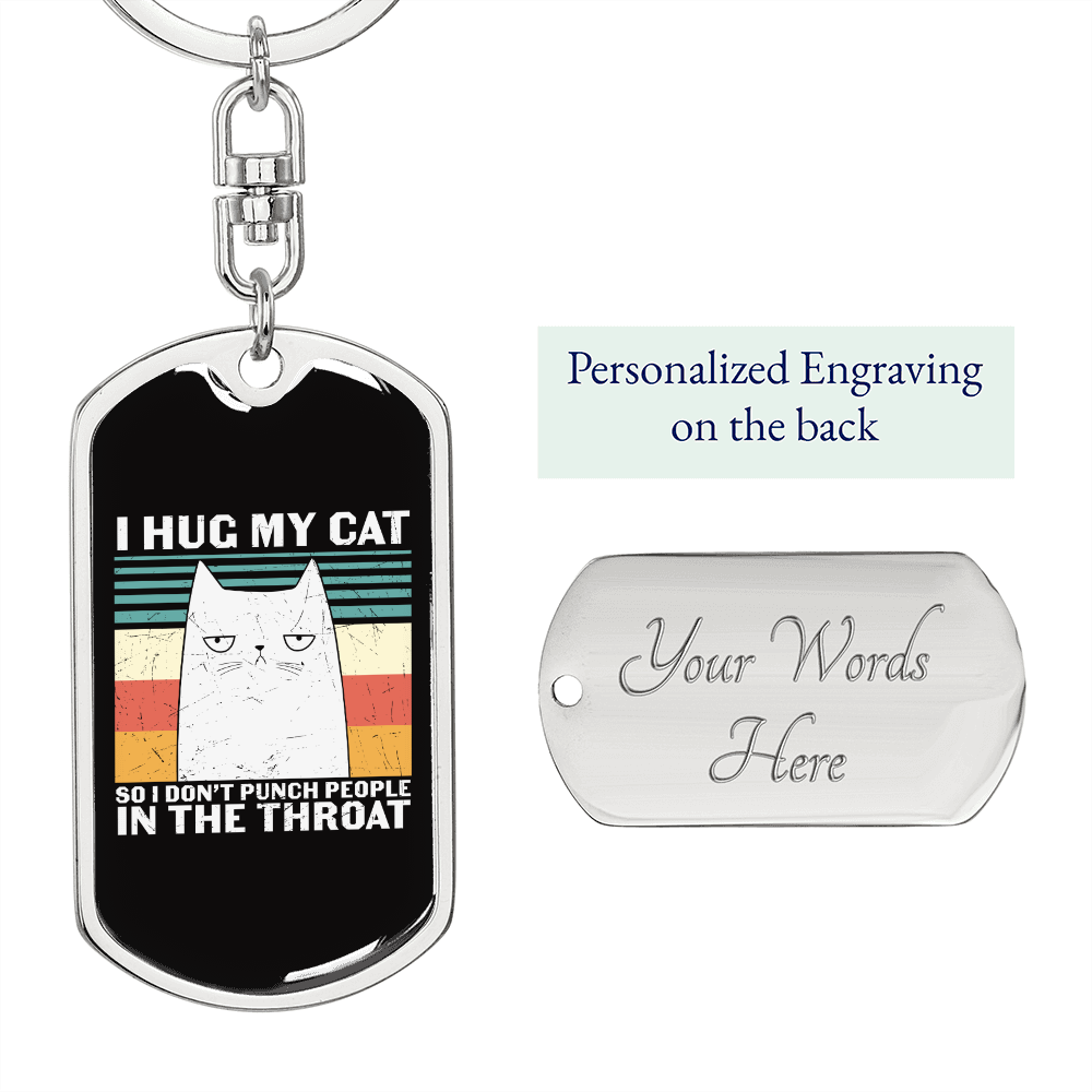 I Hug My Cat Keychain Stainless Steel or 18k Gold Dog Tag Keyring-Express Your Love Gifts