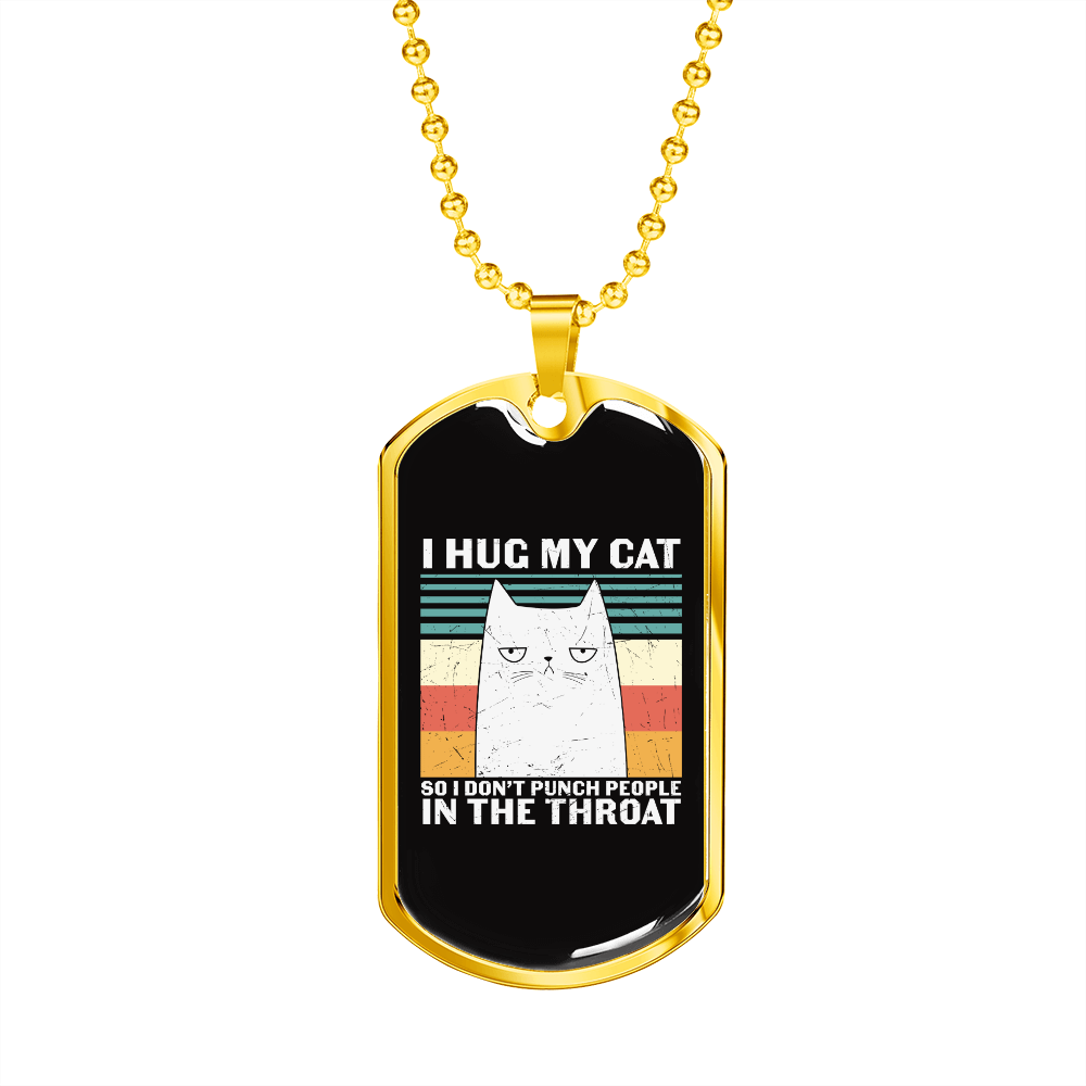 I Hug My Cat Necklace Stainless Steel or 18k Gold Dog Tag 24" Chain-Express Your Love Gifts