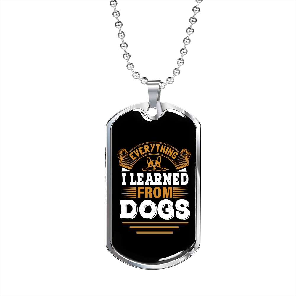 I Learned From Dogs Brown Necklace Stainless Steel or 18k Gold Dog Tag 24" Chain-Express Your Love Gifts