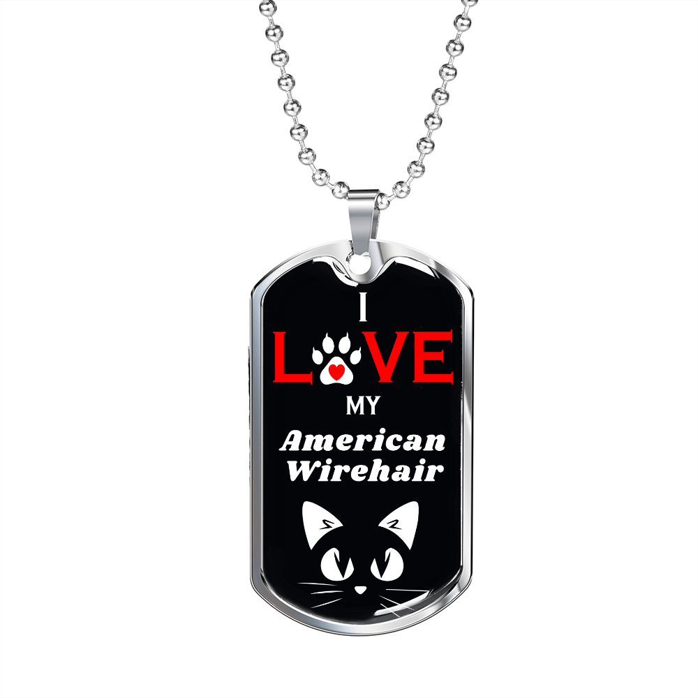 I Love My American Wirehair Cat Necklace Stainless Steel or 18k Gold Dog Tag 24" Chain-Express Your Love Gifts