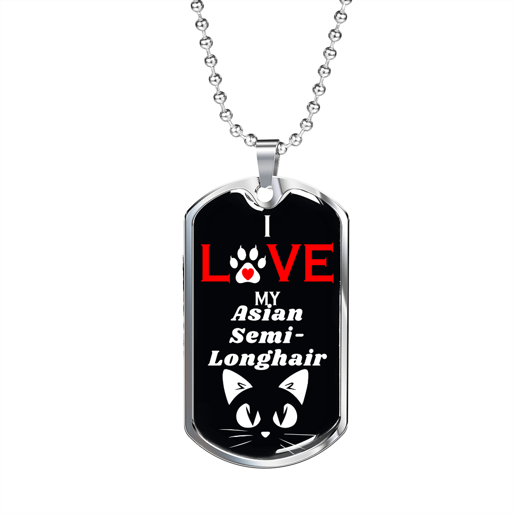 I Love My Asian Semi-Longhair Cat Necklace Stainless Steel or 18k Gold Dog Tag 24" Chain-Express Your Love Gifts