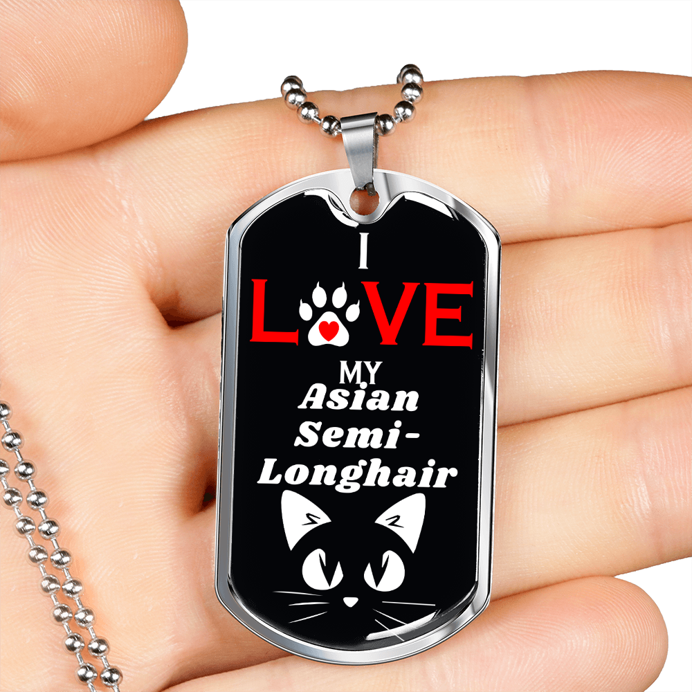 I Love My Asian Semi-Longhair Cat Necklace Stainless Steel or 18k Gold Dog Tag 24" Chain-Express Your Love Gifts