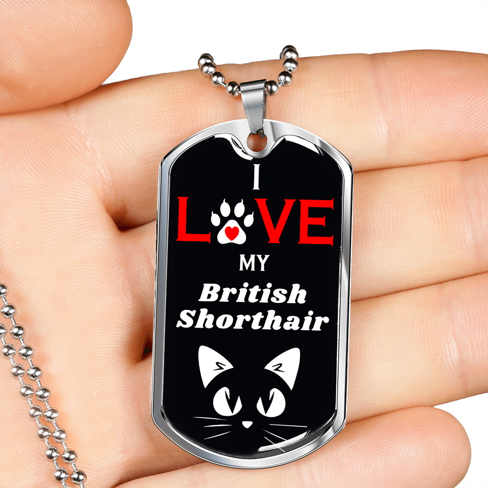 I Love My British Shorthair Cat Necklace Stainless Steel or 18k Gold Dog Tag 24" Chain-Express Your Love Gifts