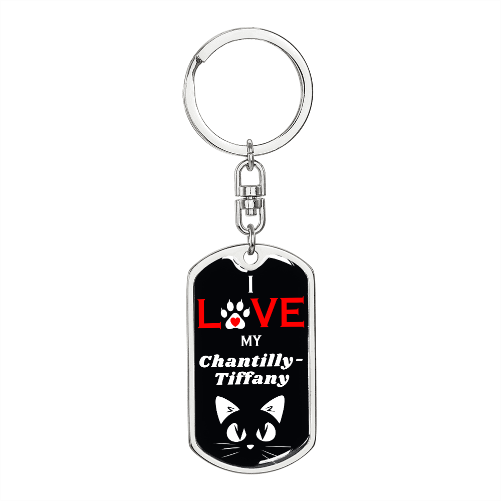 I Love My Chantilly-Tiffany Cat Keychain Stainless Steel or 18k Gold Dog Tag Keyring-Express Your Love Gifts
