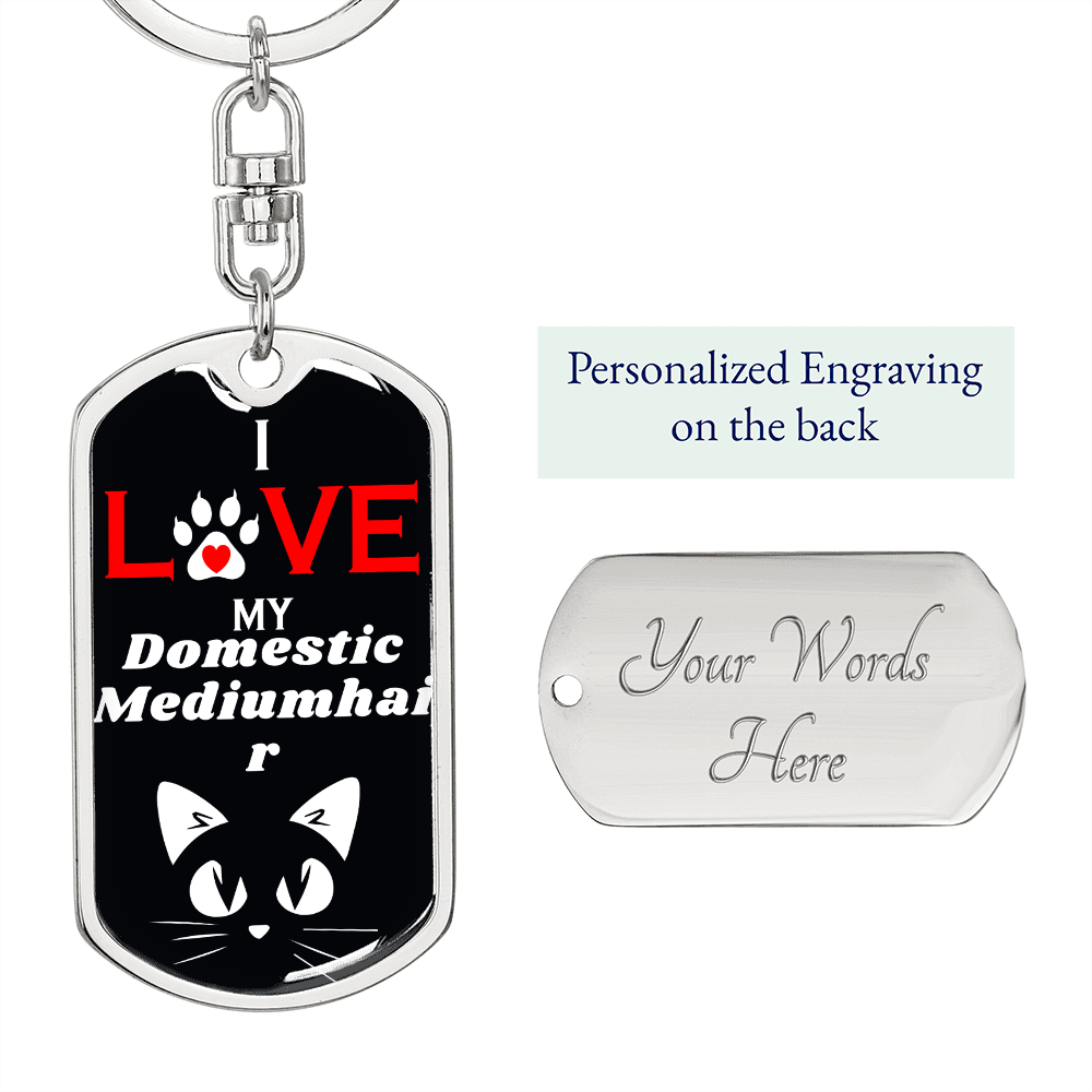 I Love My Domestic Mediumhair Cat Keychain Stainless Steel or 18k Gold Dog Tag Keyring-Express Your Love Gifts