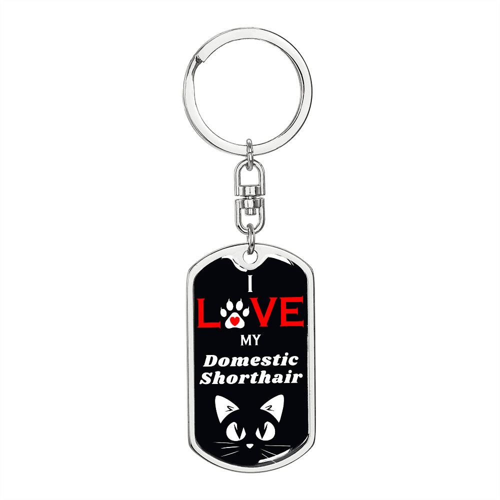 I Love My Domestic Shorthair Cat Keychain Stainless Steel or 18k Gold Dog Tag Keyring-Express Your Love Gifts
