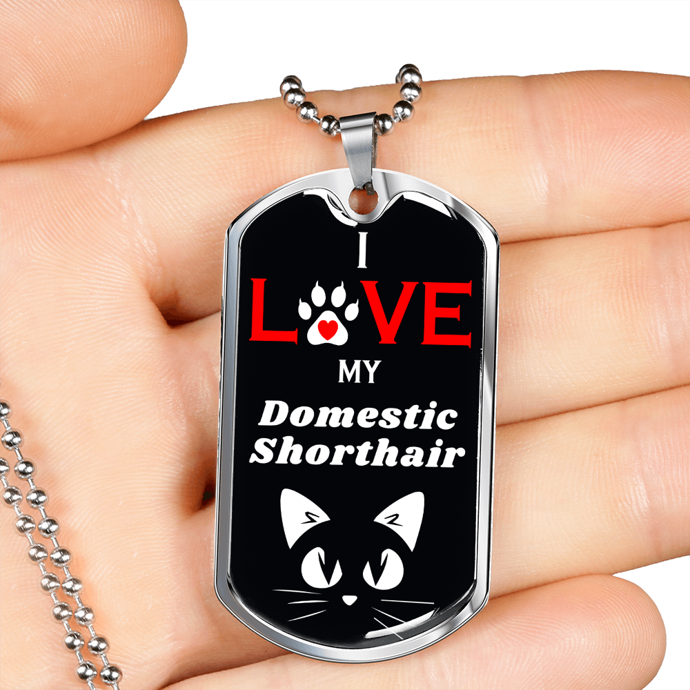 I Love My Domestic Shorthair Cat Necklace Stainless Steel or 18k Gold Dog Tag 24" Chain-Express Your Love Gifts