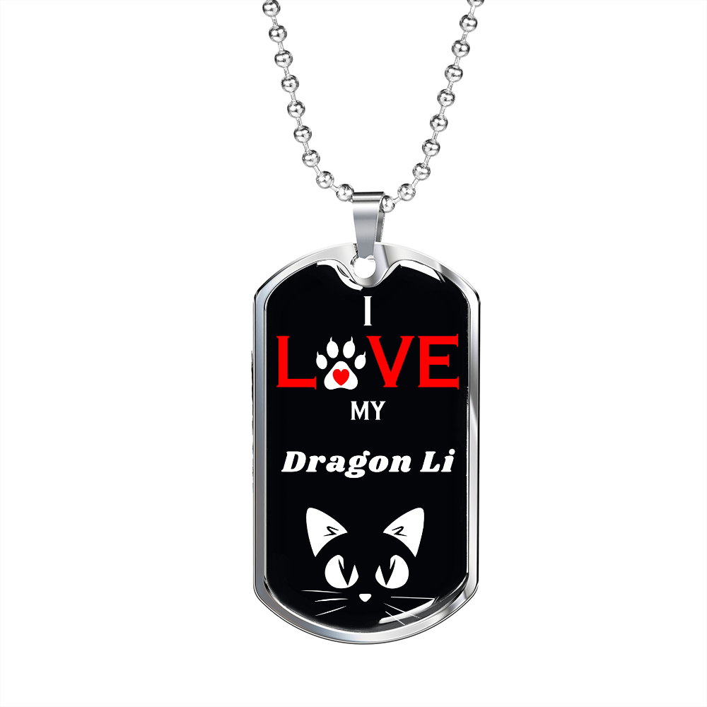 I Love My Dragon Li Cat Necklace Stainless Steel or 18k Gold Dog Tag 24" Chain-Express Your Love Gifts