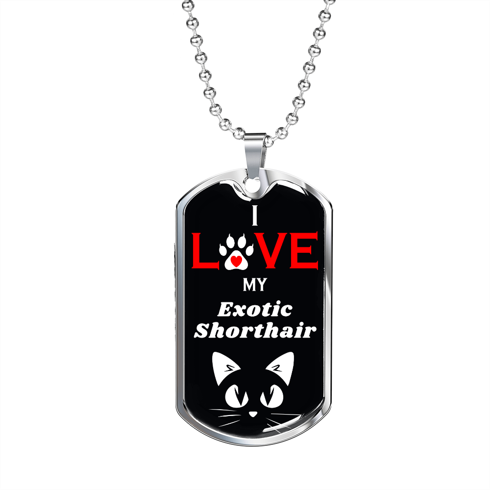 I Love My Exotic Shorthair Cat Necklace Stainless Steel or 18k Gold Dog Tag 24" Chain-Express Your Love Gifts