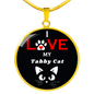I Love My Tabby Cat Necklace Circle Pendant Stainless Steel or 18k Gold 18-22"-Express Your Love Gifts