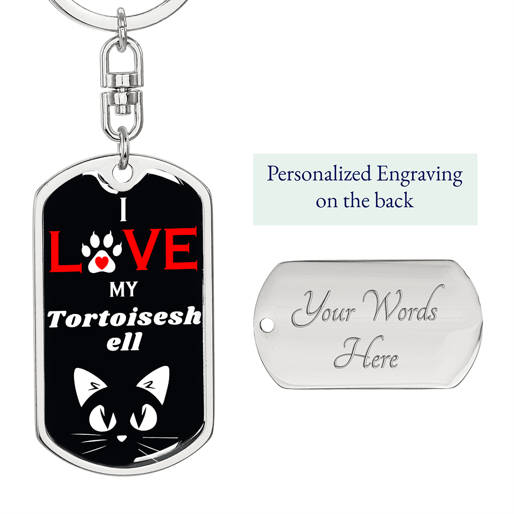 I Love My Tortoiseshell Cat Keychain Stainless Steel or 18k Gold Dog Tag Keyring-Express Your Love Gifts