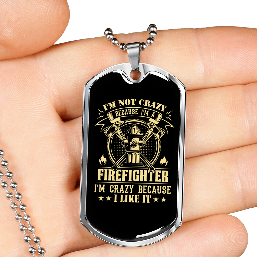 I'm A Crazy Firefighter Gift Stainless Steel or 18k Gold Dog Tag 24" Chain-Express Your Love Gifts
