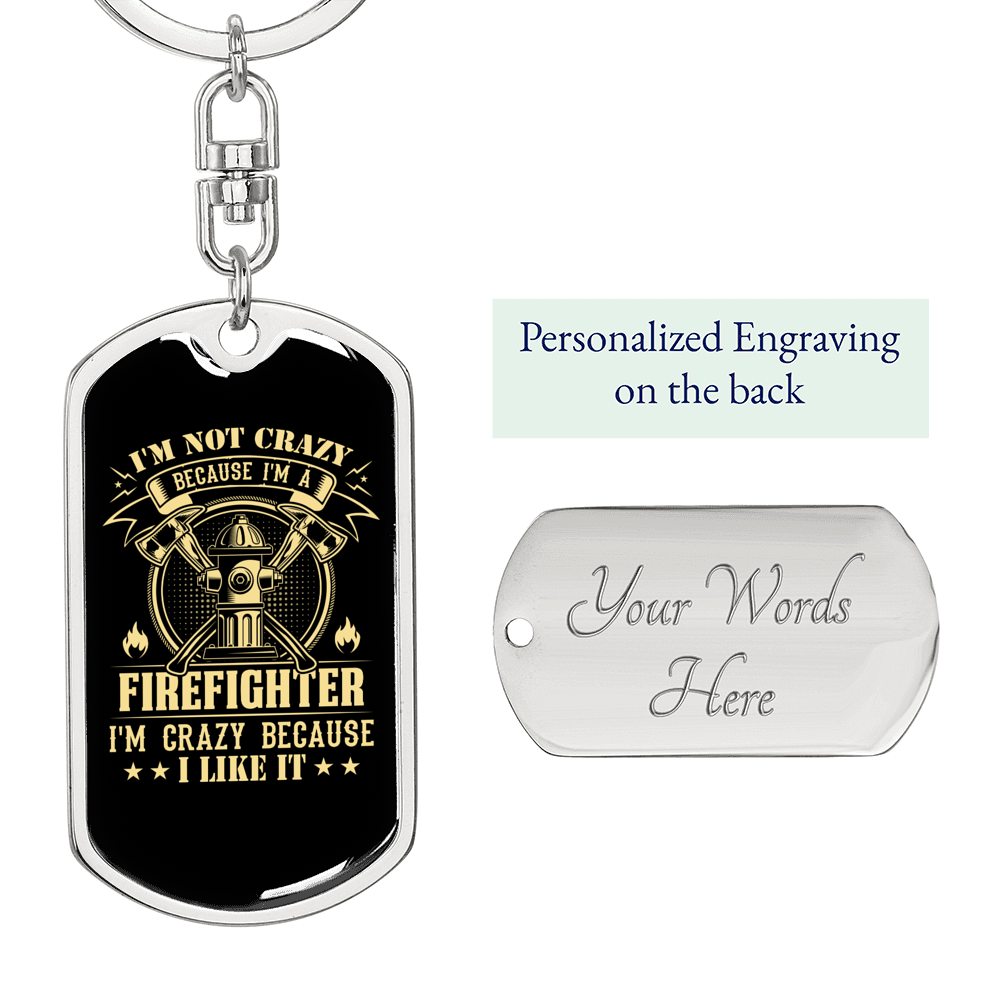 I'm A Crazy Firefighter Keychain Stainless Steel or 18k Gold Dog Tag Keyring-Express Your Love Gifts