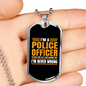 I'm A Police Officer I'm Never Wrong Necklace Stainless Steel or 18k Gold Dog Tag 24"-Express Your Love Gifts