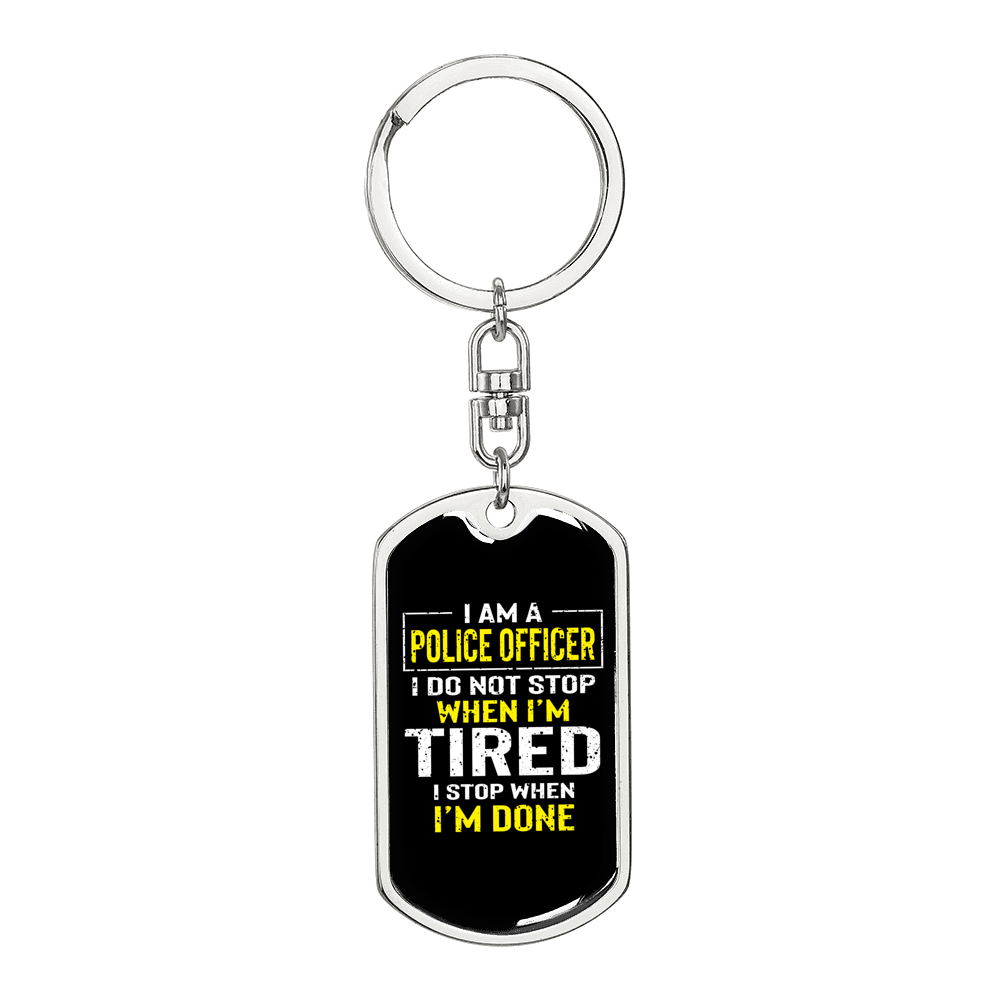 I'm A Police Officer I Stop When I'm Done Keychain Stainless Steel or 18k Gold Dog Tag Keyring-Express Your Love Gifts