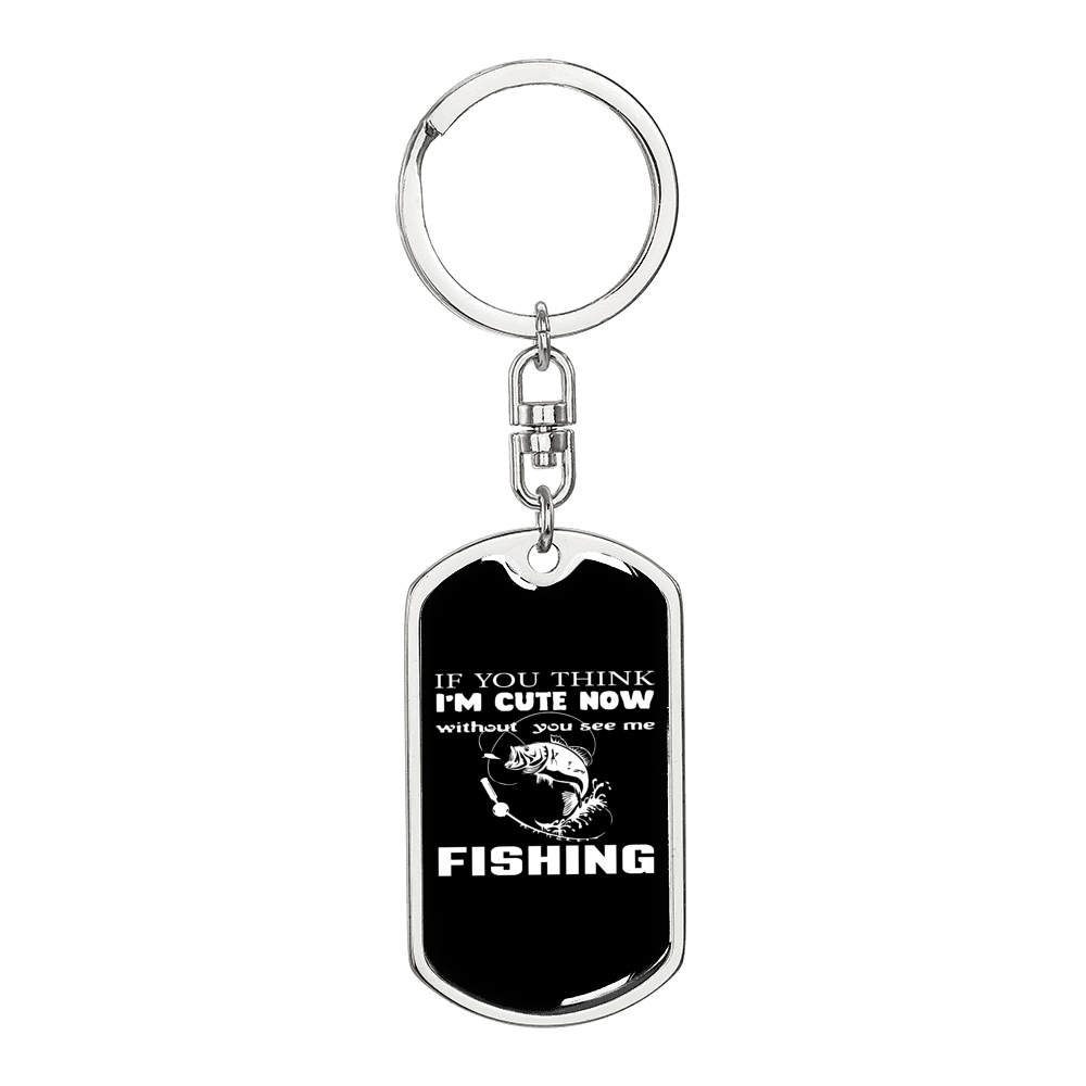 I'm Cute Now Fishing Keychain Stainless Steel or 18k Gold Dog Tag Keyring-Express Your Love Gifts
