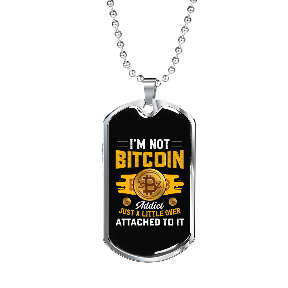 I'm Not Bitcoin Addict Crypto Necklace Stainless Steel or 18k Gold Dog Tag 24" Chain-Express Your Love Gifts