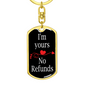 I'm Yours No Refund Keychain Stainless Steel or 18k Gold Dog Tag Keyring-Express Your Love Gifts