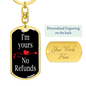 I'm Yours No Refund Keychain Stainless Steel or 18k Gold Dog Tag Keyring-Express Your Love Gifts