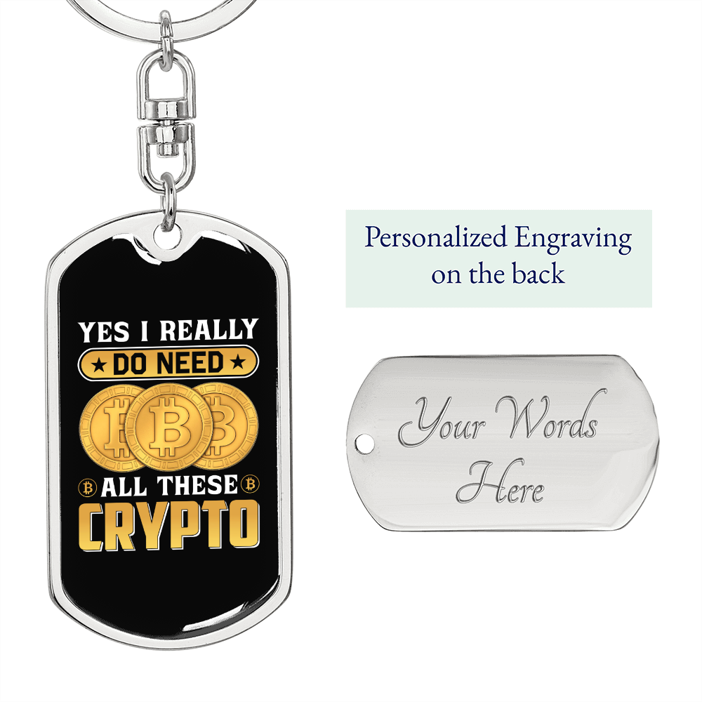 I Really Do Need Crypto Crypto Keychain Stainless Steel or 18k Gold Dog Tag Keyring-Express Your Love Gifts