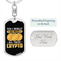 I Really Do Need Crypto Crypto Keychain Stainless Steel or 18k Gold Dog Tag Keyring-Express Your Love Gifts
