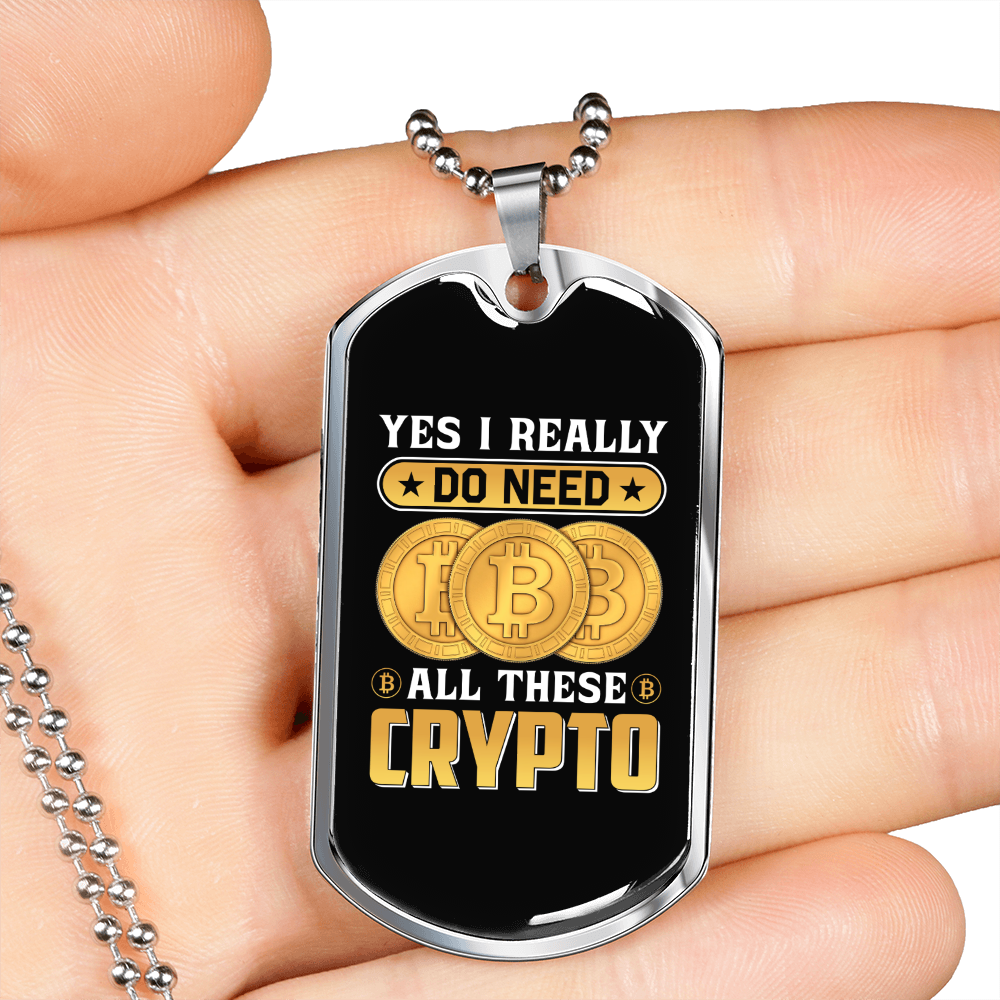 I Really Do Need Crypto Crypto Necklace Stainless Steel or 18k Gold Dog Tag 24" Chain-Express Your Love Gifts