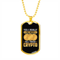 I Really Do Need Crypto Crypto Necklace Stainless Steel or 18k Gold Dog Tag 24" Chain-Express Your Love Gifts