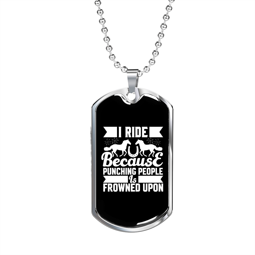 I Ride Because Punching People is Frowned Upon Horse Necklace Stainless Steel or 18k Gold Dog Tag 24" Chain-Express Your Love Gifts