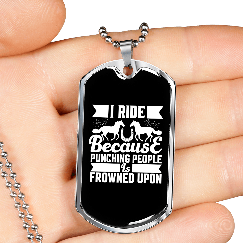 I Ride Because Punching People is Frowned Upon Horse Necklace Stainless Steel or 18k Gold Dog Tag 24" Chain-Express Your Love Gifts