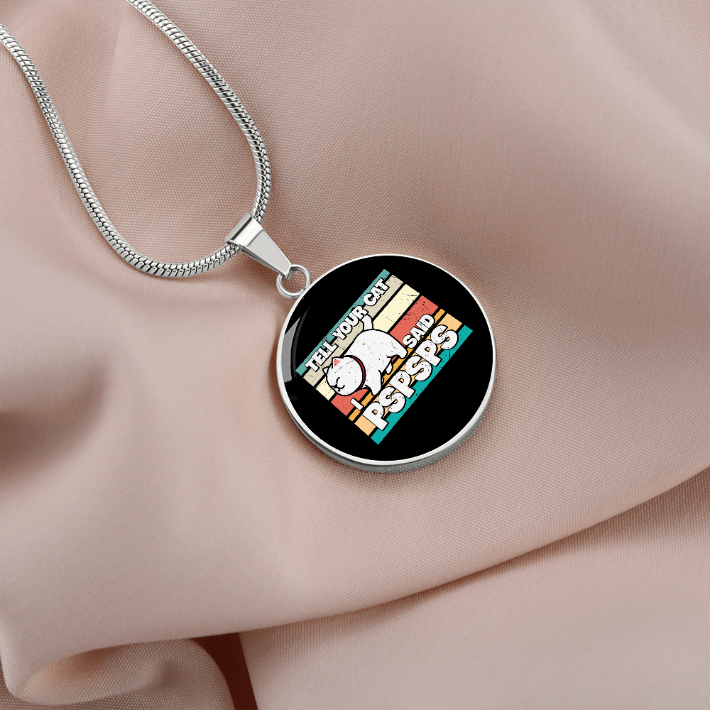 I Said Pspsps Cat Circle Necklace Stainless Steel or 18k Gold 18-22"-Express Your Love Gifts