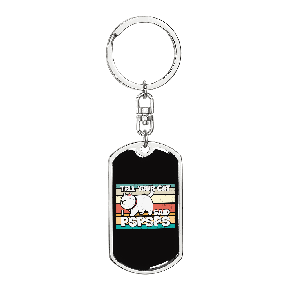I Said PSPSPS Cat Keychain Stainless Steel or 18k Gold Dog Tag Keyring-Express Your Love Gifts