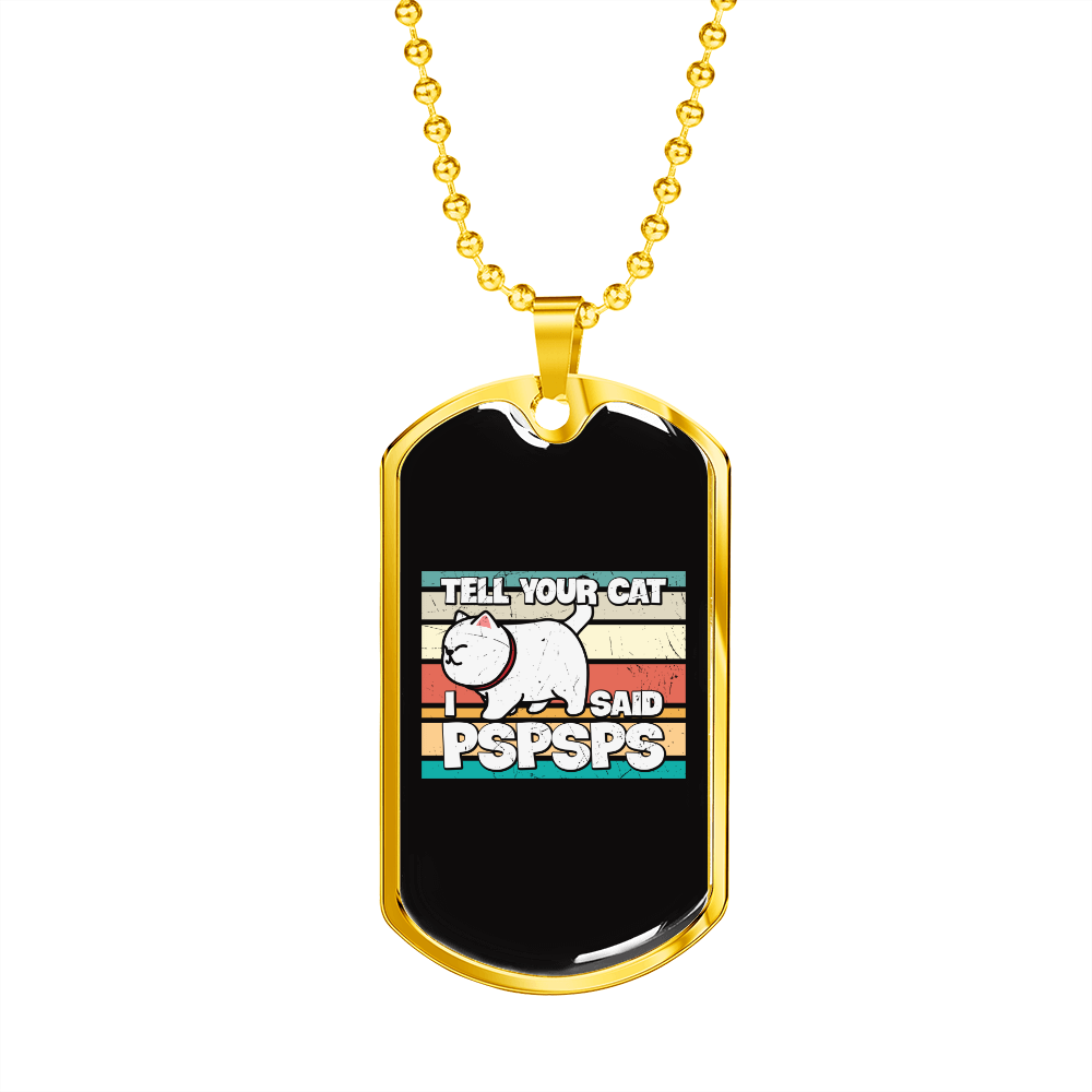 I Said Pspsps Cat Necklace Stainless Steel or 18k Gold Dog Tag 24" Chain-Express Your Love Gifts